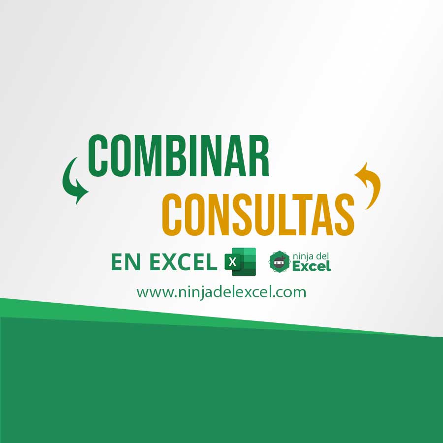 C Mo Combinar Consultas En Excel Por Power Query Ninja Del Excel