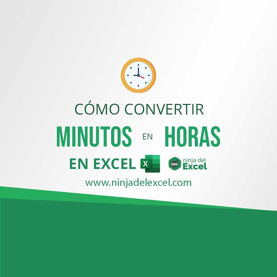 C Mo Convertir Minutos En Horas En Excel Ninja Del Excel