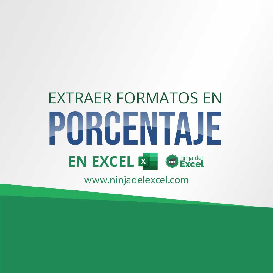 Extraer Formatos En Porcentaje En Excel Ninja Del Excel