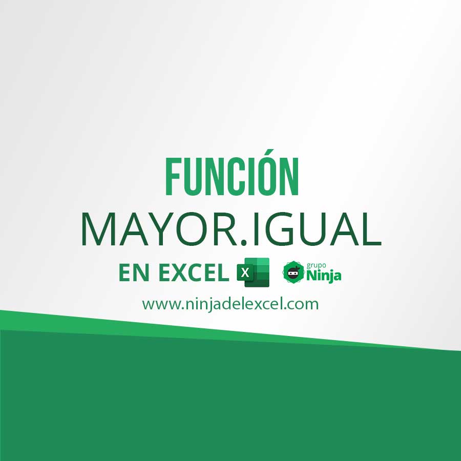 Funci N Mayor O Igual En Excel Aprender A Usar Ninja Del Excel