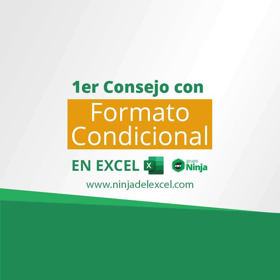 1er Consejo De Formato Condicional En Excel Ninja Del Excel