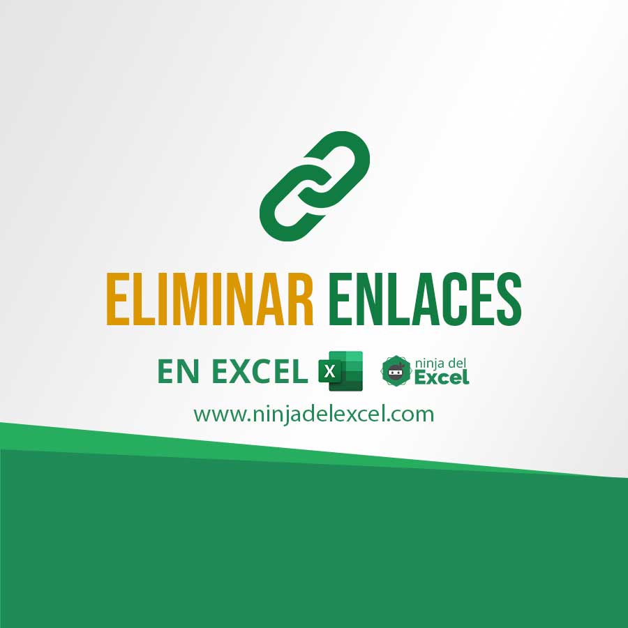 Cómo Eliminar Enlaces de Excel Paso a paso Ninja del Excel