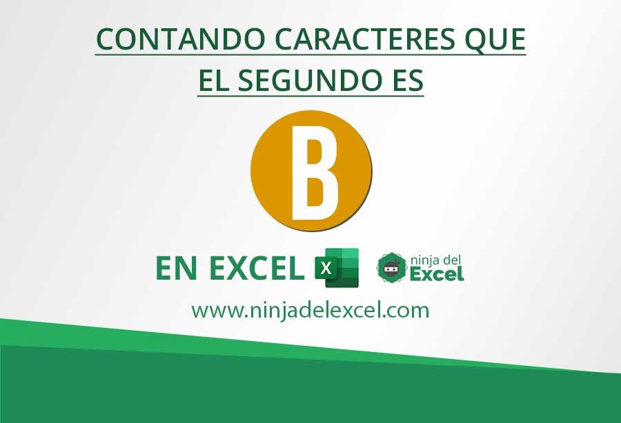 Ejercicio de Excel Avanzado: Contando caracteres que el segundo es: B -  Ninja del Excel