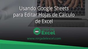 Usando-Google-Sheets-para-Editar-Hojas-de-Cálculo-de-Excel