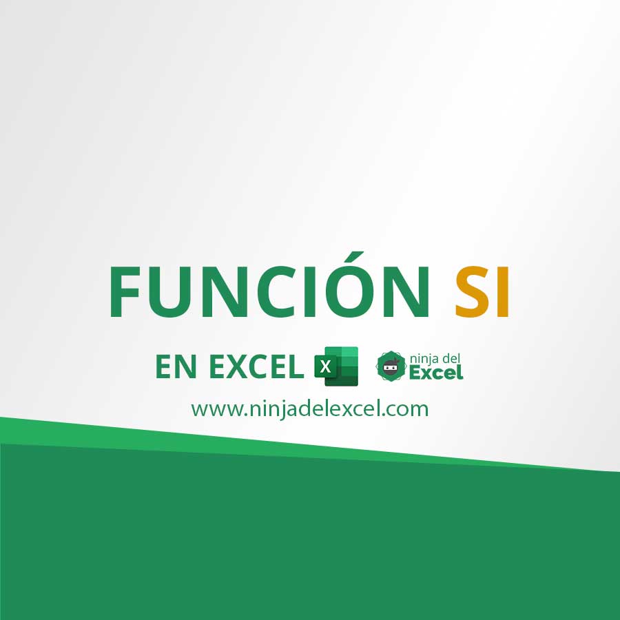 Función Si En Excel Aprenda A Utilizar La Función Si Ninja Del Excel 6572