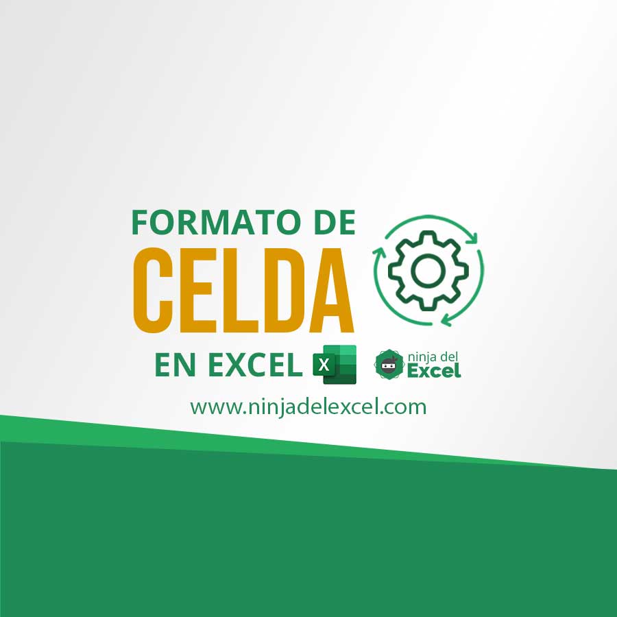 Formatear Celda En Excel Aprende Paso A Paso Ninja Del Excel 4606