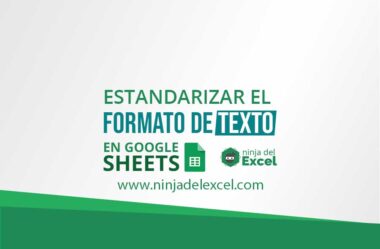 Estandarizar el Formato de Texto en Google Sheets