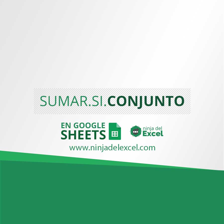 Suma Si Google Sheets Función SUMAR.SI.CONJUNTO en Google Sheets - Ninja del Excel