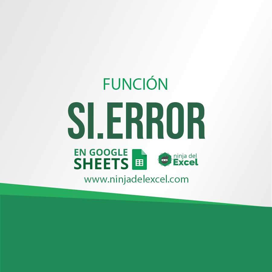 funci-n-si-error-en-google-sheets-ninja-del-excel