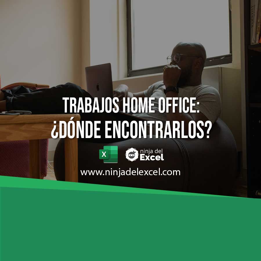 Trabajos Home Office: ¿Dónde Encontrarlos? - Ninja del Excel