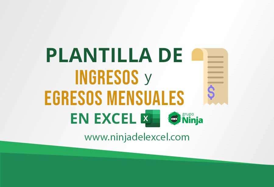 Plantilla de Ingresos y Egresos Mensuales en Excel - Ninja del Excel