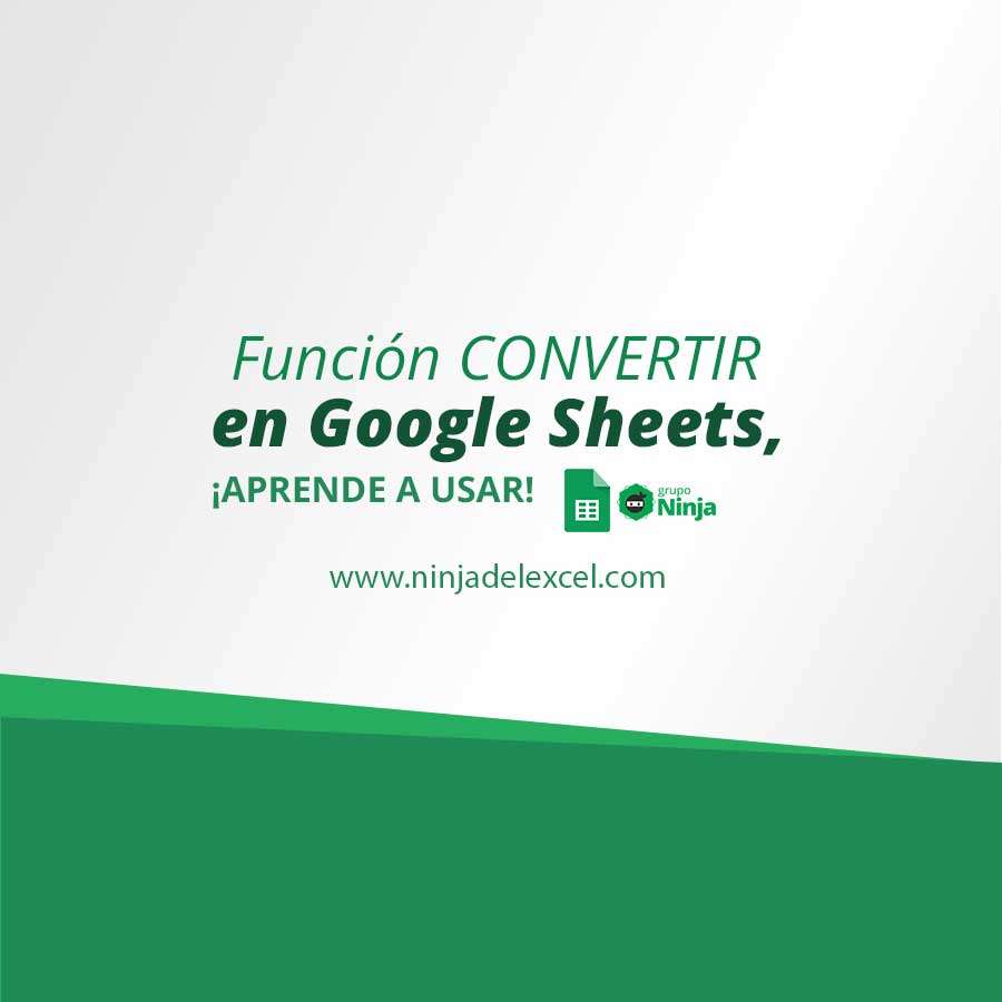 Función CONVERTIR en Google Sheets Ninja del Excel