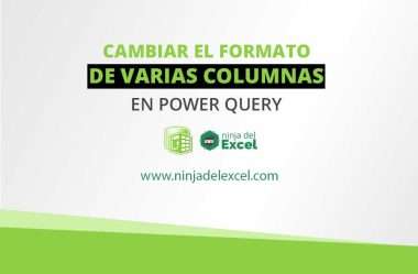 Cambiar el Formato de Varias Columnas en Power Query